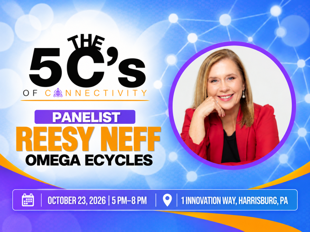 Event flyer for “The 5 C’s of Connectivity” featuring panelist Reesy Neff of Omega Ecyles, with her photo, event date October 23, 2026, 5–8 PM, at 1 Innovation Way, Harrisburg, PA. Join us for an engaging discussion centered on The 5 C’s of Connectivity—all set against a striking blue tech-themed background.